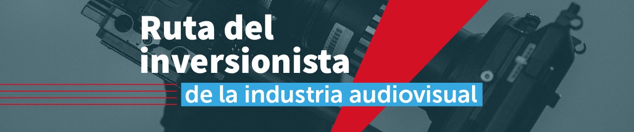 La Ruta del Inversionista de la Industria Audiovisual